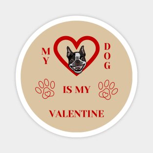 My Dog Is My Valentine with Funny French Bulldog Head Magnet